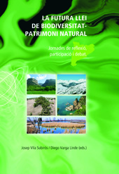 La futura llei de biodiversitat - patrimoni natural : jornades de reflexi&oacute;, partecipaci&oacute; i debat : Girona, 14 i 15 de juny de 2005
